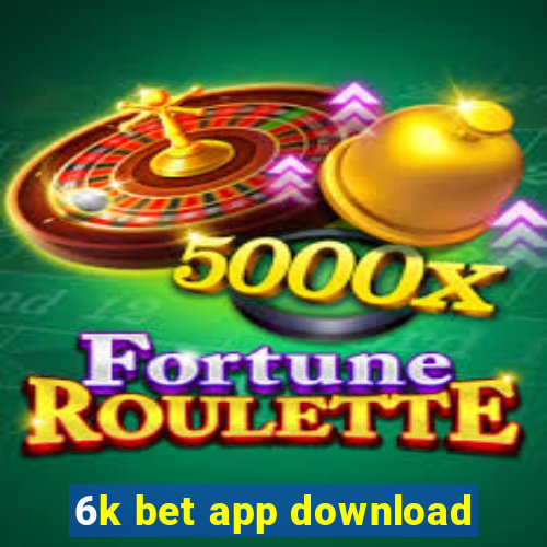 6k bet app download